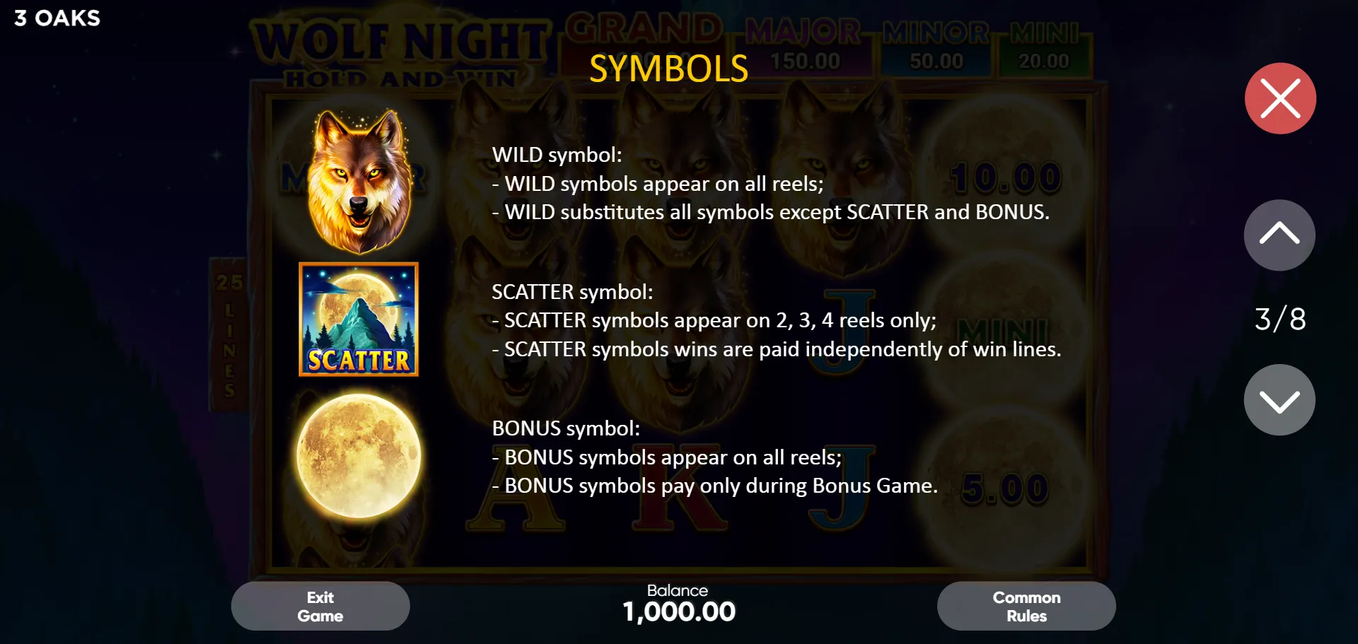 SYMBOLS - Wild wolf appears on all reels, substitutes all except Scatter and Bonus; Scatter on reels 2-4 only; Bonus full moon pays only during Bonus Game